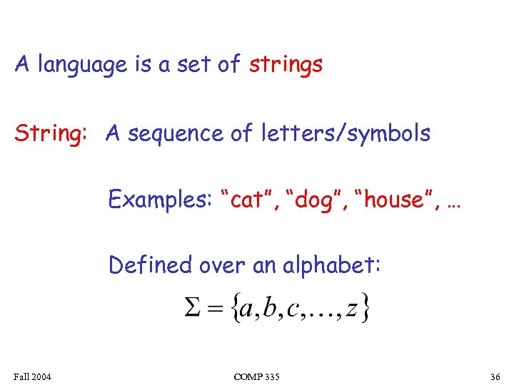 A language is a set of strings String: A sequence of letters/symbols Examples: “cat”,