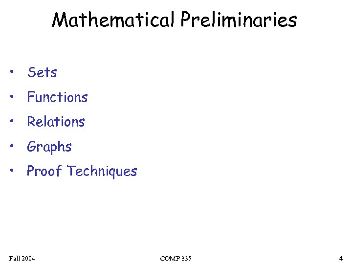 Mathematical Preliminaries • Sets • Functions • Relations • Graphs • Proof Techniques Fall