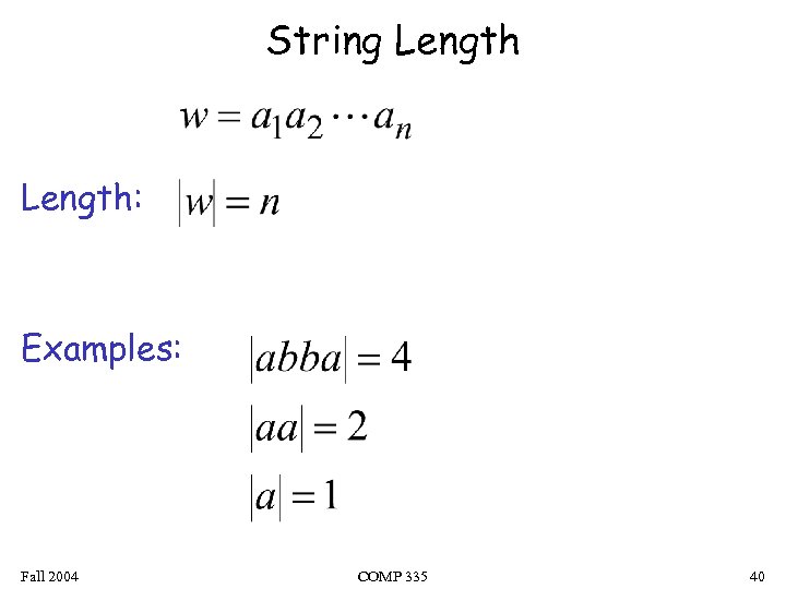 String Length: Examples: Fall 2004 COMP 335 40 