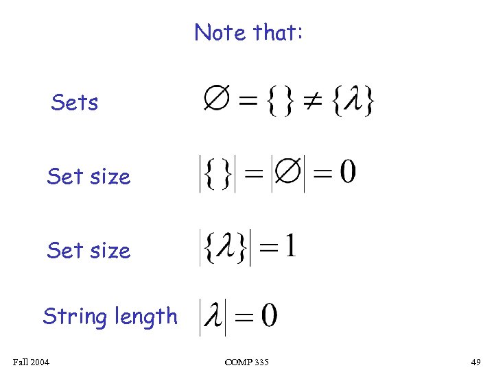 Note that: Sets Set size String length Fall 2004 COMP 335 49 