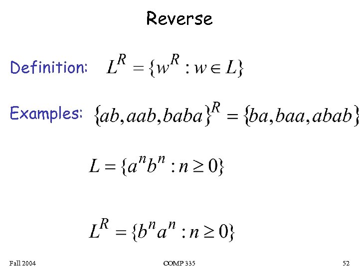 Reverse Definition: Examples: Fall 2004 COMP 335 52 