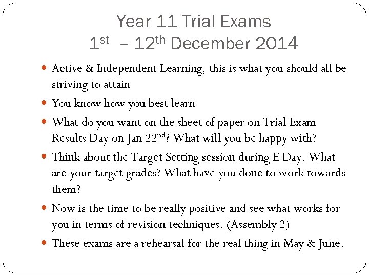Year 11 Trial Exams 1 st – 12 th December 2014 Active & Independent
