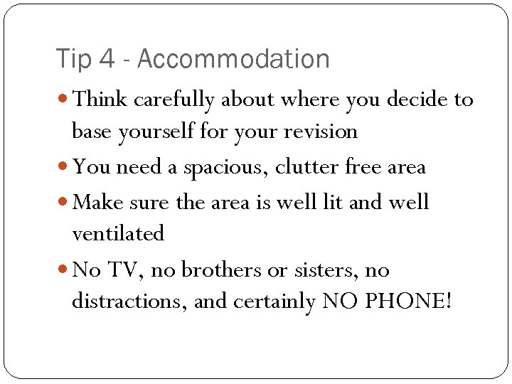 Tip 4 - Accommodation Think carefully about where you decide to base yourself for