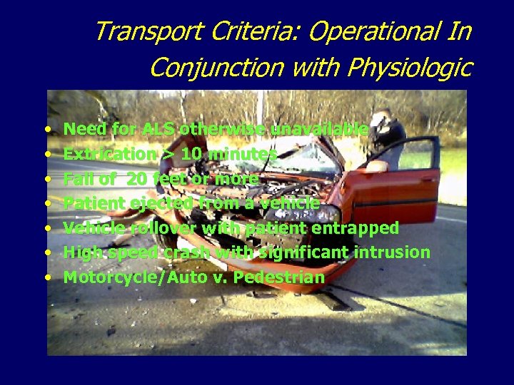 Transport Criteria: Operational In Conjunction with Physiologic • • Need for ALS otherwise unavailable
