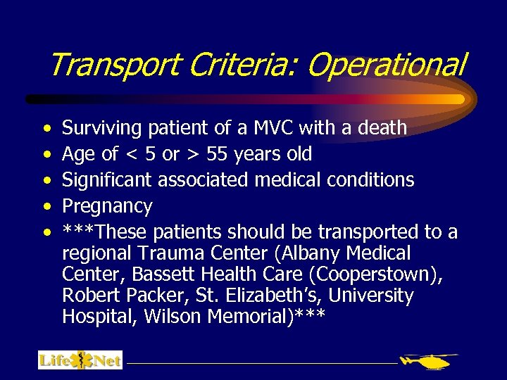 Transport Criteria: Operational • • • Surviving patient of a MVC with a death