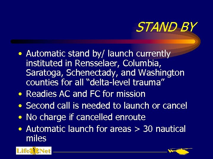STAND BY • Automatic stand by/ launch currently instituted in Rensselaer, Columbia, Saratoga, Schenectady,