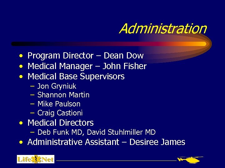 Administration • Program Director – Dean Dow • Medical Manager – John Fisher •