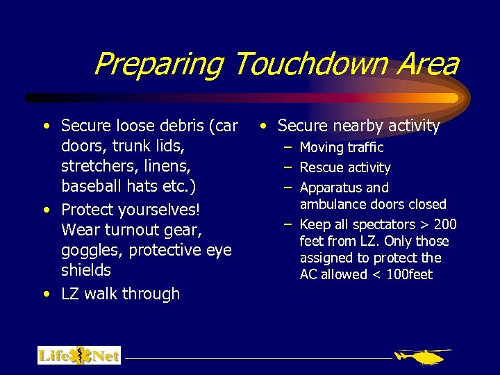 Preparing Touchdown Area • Secure loose debris (car doors, trunk lids, stretchers, linens, baseball