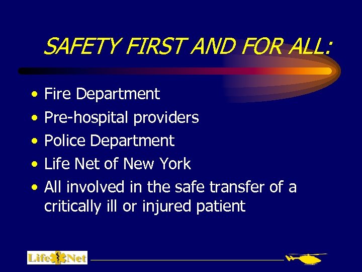 SAFETY FIRST AND FOR ALL: • • • Fire Department Pre-hospital providers Police Department