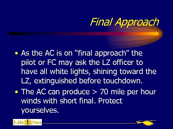 Final Approach • As the AC is on “final approach” the pilot or FC