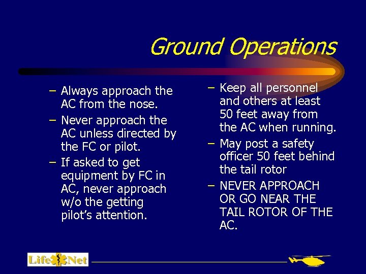 Ground Operations – Always approach the AC from the nose. – Never approach the