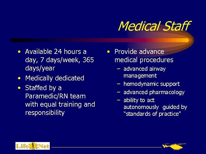 Medical Staff • Available 24 hours a day, 7 days/week, 365 days/year • Medically