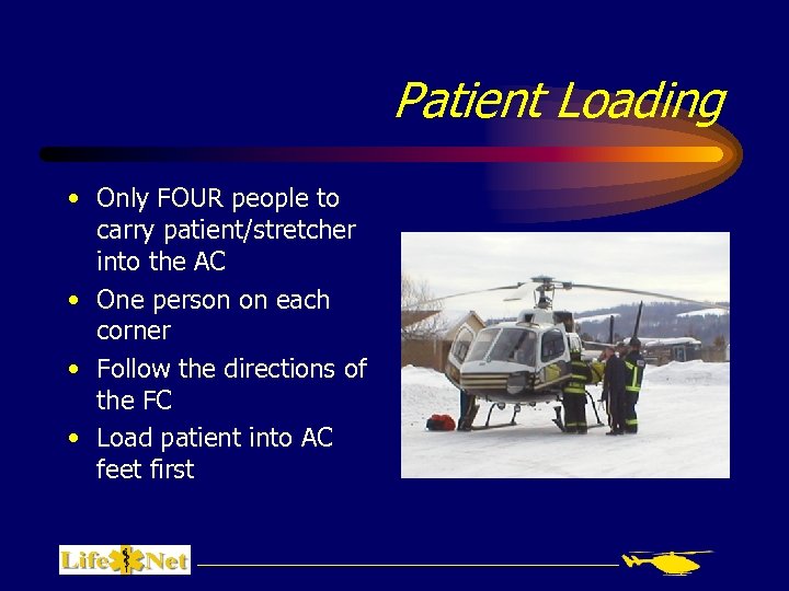 Patient Loading • Only FOUR people to carry patient/stretcher into the AC • One