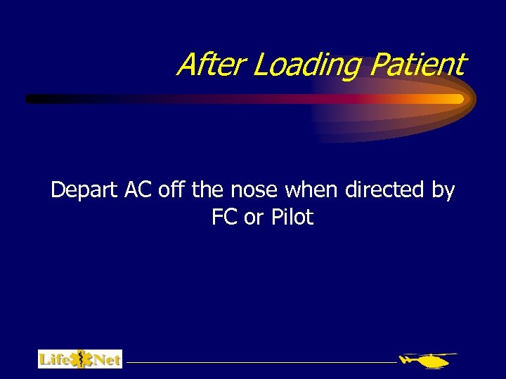 After Loading Patient Depart AC off the nose when directed by FC or Pilot