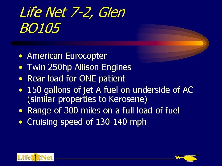 Life Net 7 -2, Glen BO 105 • • American Eurocopter Twin 250 hp