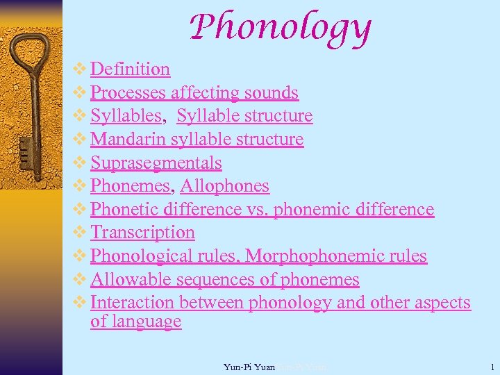 Phonology v Definition v Processes affecting sounds v Syllables, Syllable structure v Mandarin syllable