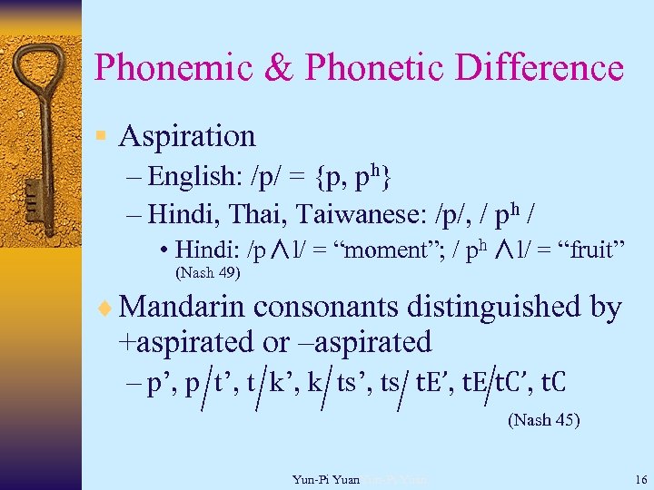 Phonemic & Phonetic Difference § Aspiration – English: /p/ = {p, ph} – Hindi,