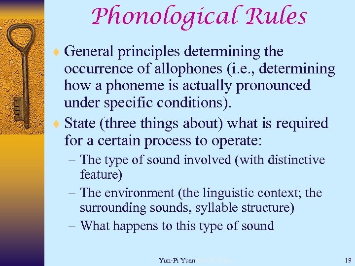 Phonological Rules ¨ General principles determining the occurrence of allophones (i. e. , determining