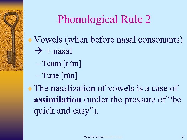 Phonological Rule 2 ¨ Vowels (when before nasal consonants) + nasal – Team [t