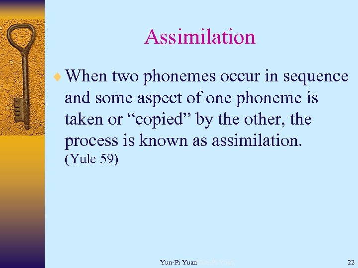 Assimilation ¨ When two phonemes occur in sequence and some aspect of one phoneme