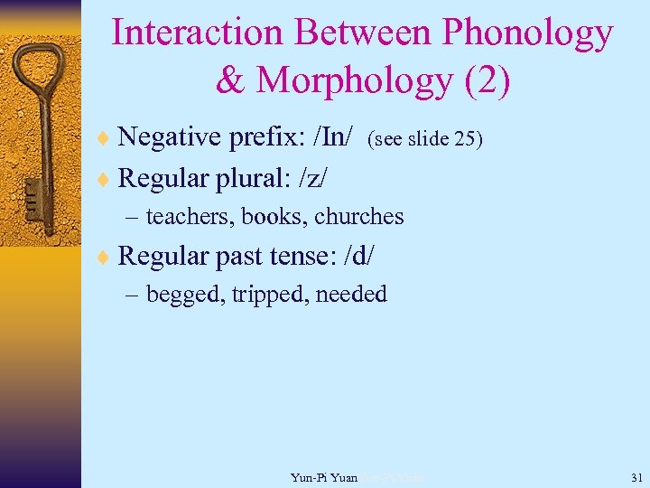 Interaction Between Phonology & Morphology (2) ¨ Negative prefix: /In/ (see slide 25) ¨