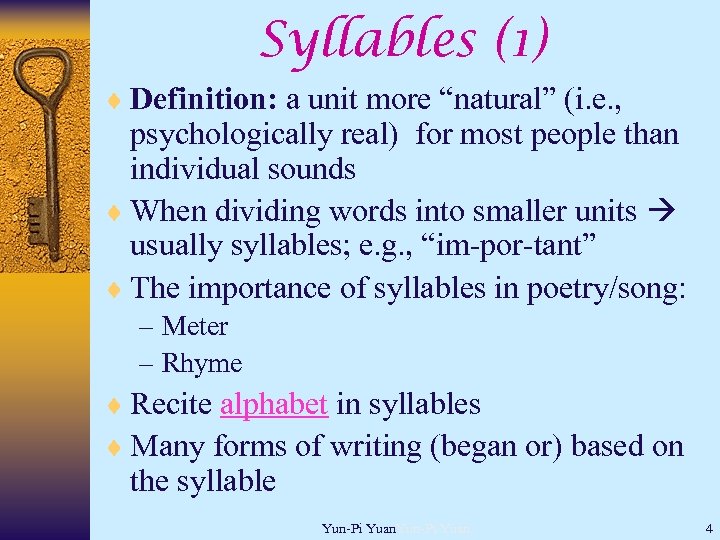 Syllables (1) ¨ Definition: a unit more “natural” (i. e. , psychologically real) for