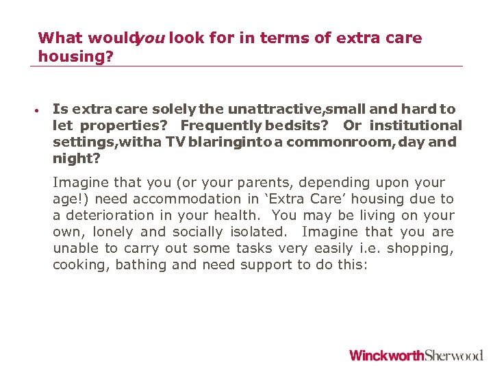 What would you look for in terms of extra care housing? • Is extra