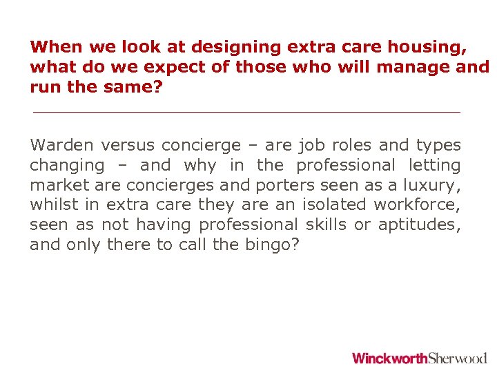 When we look at designing extra care housing, what do we expect of those