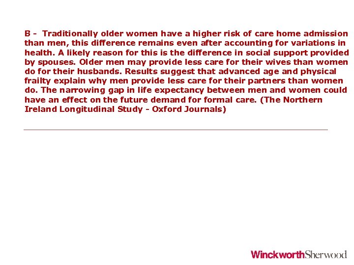 B - Traditionally older women have a higher risk of care home admission than