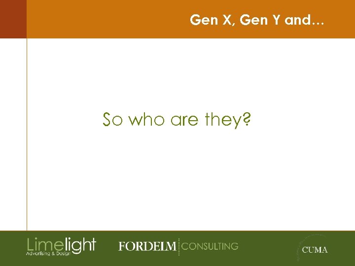 Gen X, Gen Y and… So who are they? 