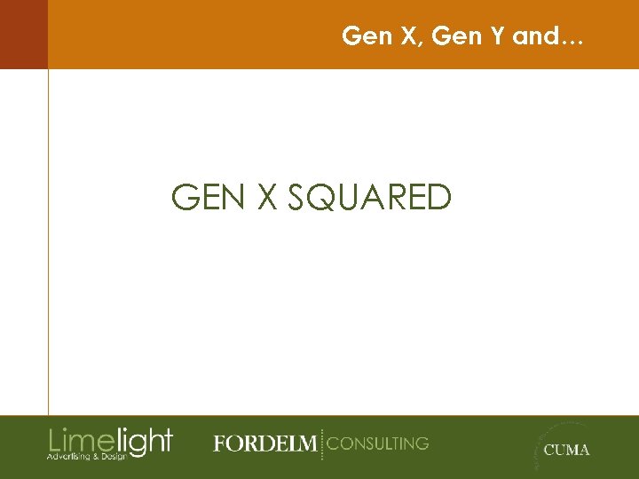 Gen X, Gen Y and… GEN X SQUARED 