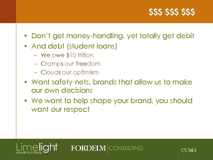 $$$ $$$ • Don’t get money-handling, yet totally get debit • And debt (student