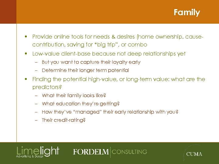 Family • Provide online tools for needs & desires (home ownership, causecontribution, saving for