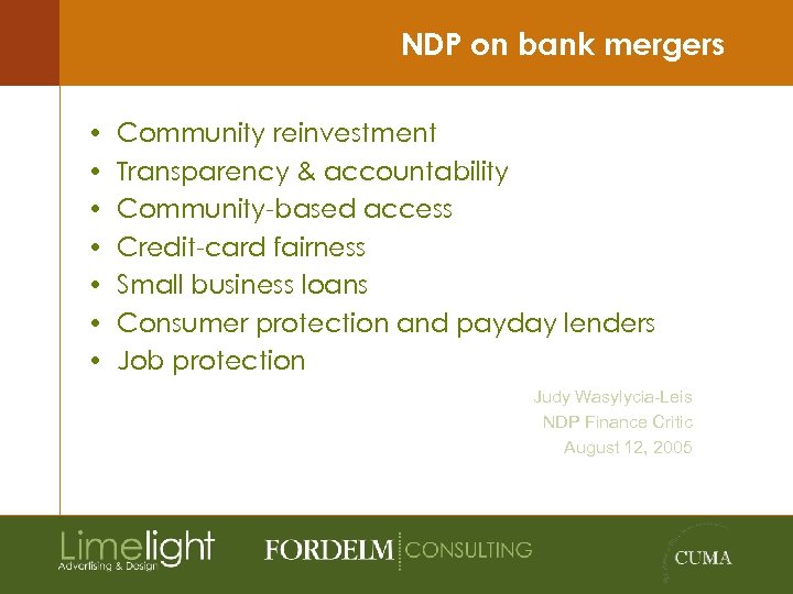 NDP on bank mergers • • Community reinvestment Transparency & accountability Community-based access Credit-card