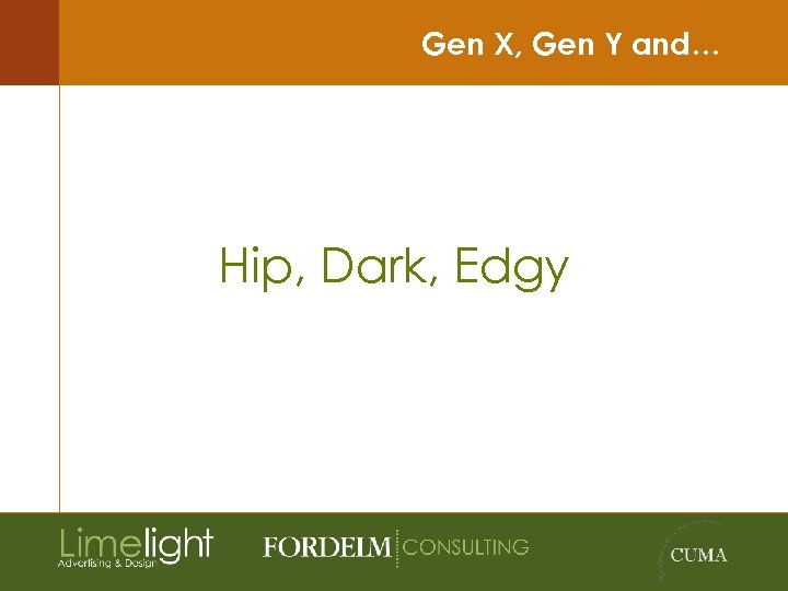 Gen X, Gen Y and… Hip, Dark, Edgy 