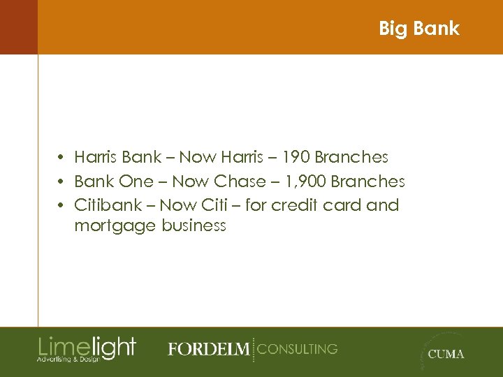 Big Bank • Harris Bank – Now Harris – 190 Branches • Bank One