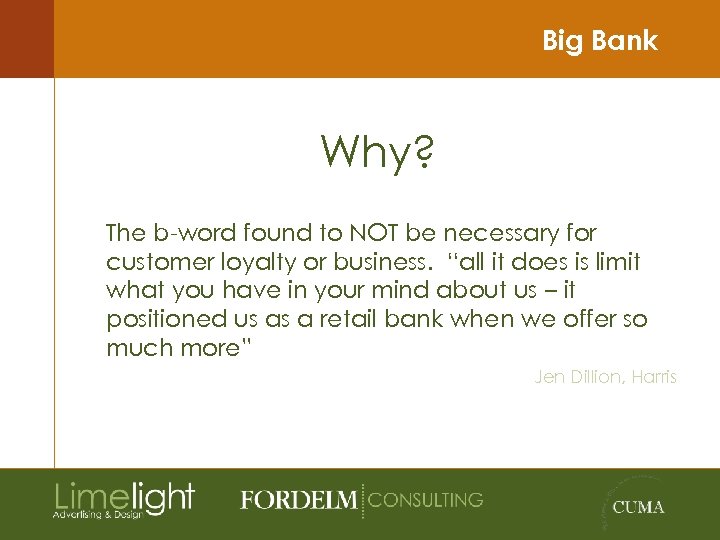 Big Bank Why? The b-word found to NOT be necessary for customer loyalty or