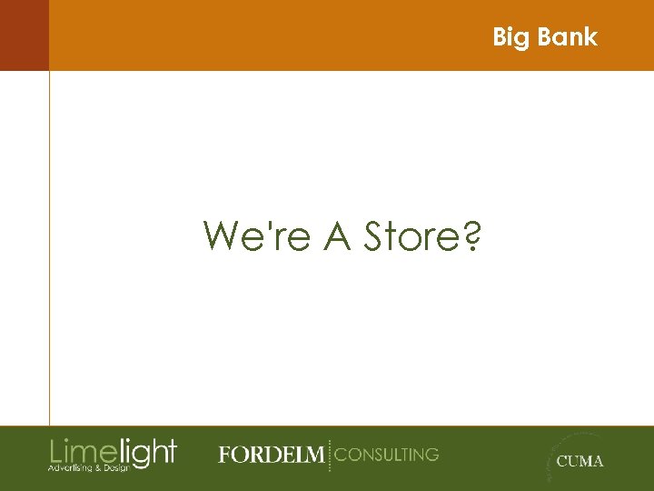 Big Bank We're A Store? 