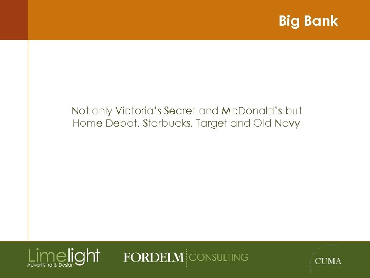Big Bank Not only Victoria’s Secret and Mc. Donald’s but Home Depot, Starbucks, Target