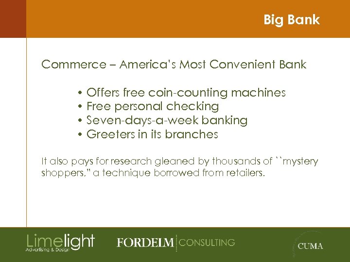 Big Bank Commerce – America’s Most Convenient Bank • Offers free coin-counting machines •