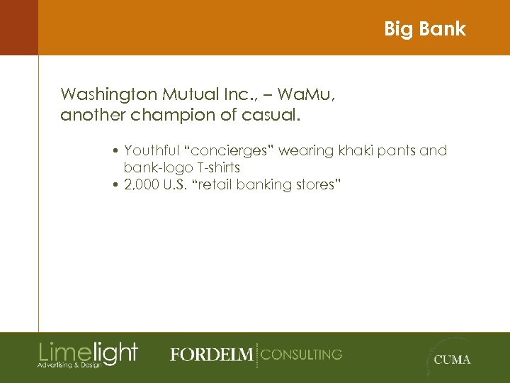 Big Bank Washington Mutual Inc. , – Wa. Mu, another champion of casual. •