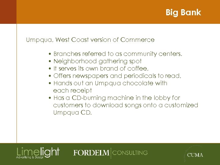 Big Bank Umpqua, West Coast version of Commerce • Branches referred to as community