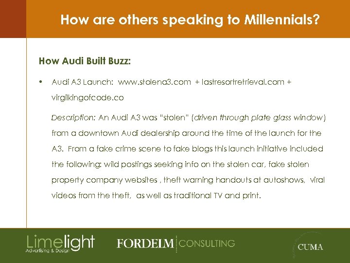 How are others speaking to Millennials? How Audi Built Buzz: • Audi A 3