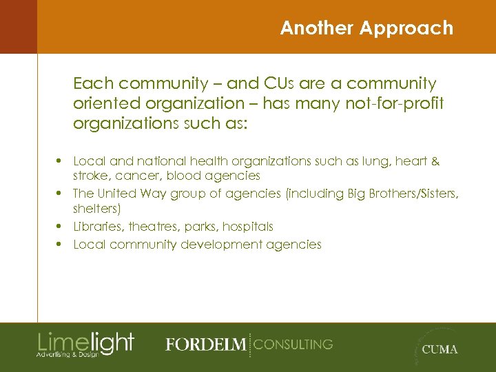 Another Approach Each community – and CUs are a community oriented organization – has