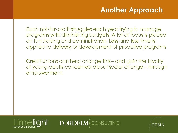 Another Approach Each not-for-profit struggles each year trying to manage programs with diminishing budgets.