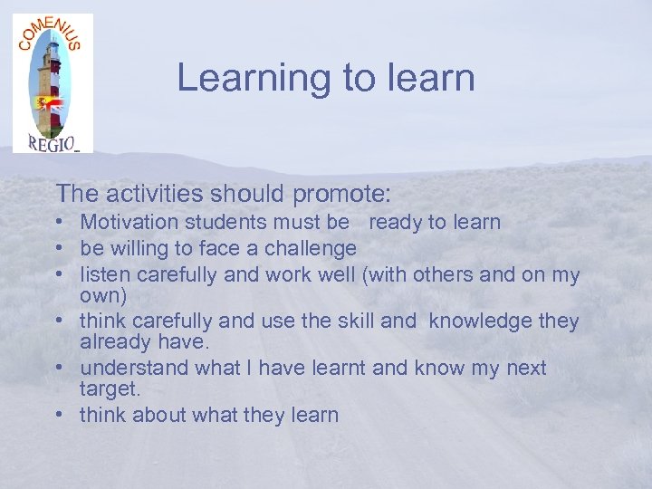 Learning to learn The activities should promote: • Motivation students must be ready to