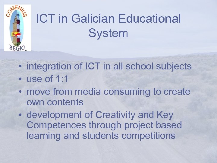 ICT in Galician Educational System • integration of ICT in all school subjects •