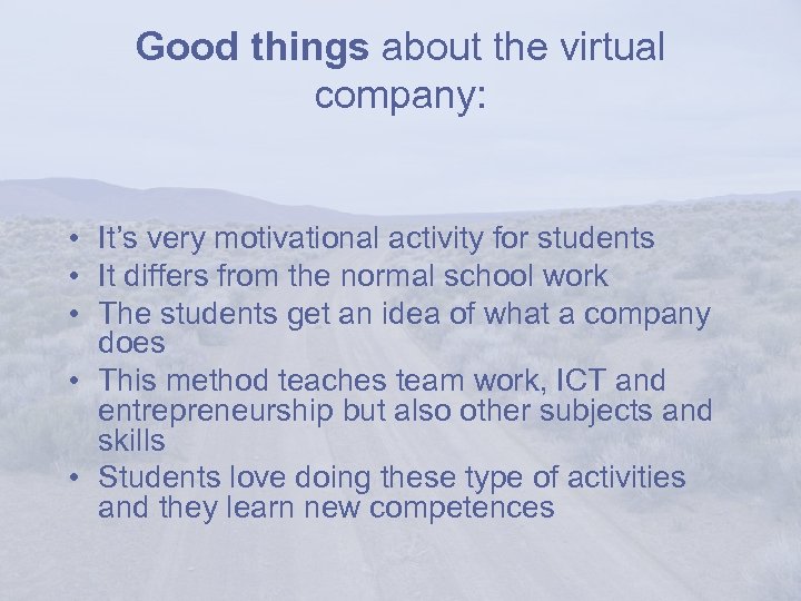 Good things about the virtual company: • It’s very motivational activity for students •