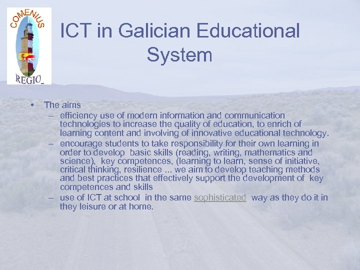 ICT in Galician Educational System • The aims – efficiency use of modern information