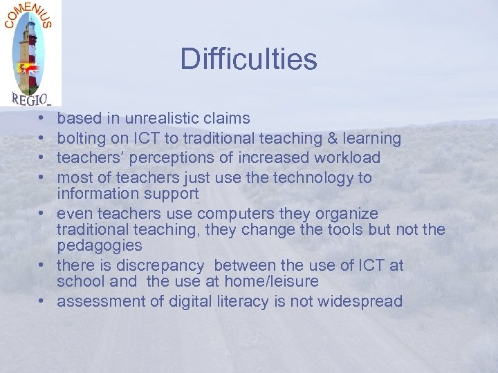 Difficulties • • based in unrealistic claims bolting on ICT to traditional teaching &